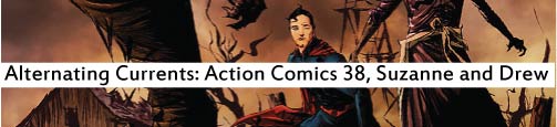 Alternating Currents: Action Comics 38, Suzanne and Drew