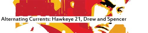 Alternating Currents: Hawkeye 21, Drew and Spencer