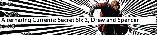 Alternating Currents: Secret Six 2, Drew and Spencer