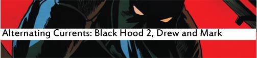 Alternating Currents: The Black Hood 2, Drew and Mark