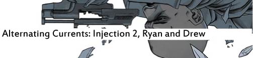 Alternating Currents: Injection 2, Ryan and Drew