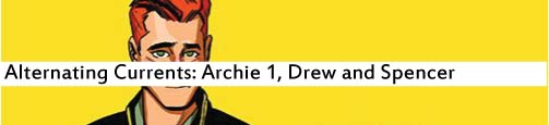 Alternating Currents: Archie 1, Drew and Spencer