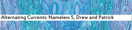 Alternating Currents: Nameless 5, Drew and Patrick