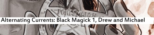 Alternating Currents: Black Magick 1, Drew and Michael