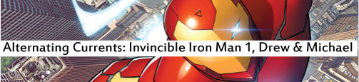 Alternating Currents: Invincible Iron Man 1, Drew and Michael