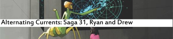 Alternating Currents: Saga 31, Ryan and Drew