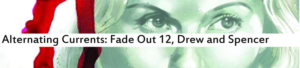 Alternating Currents: The Fade Out 12, Drew and Spencer
