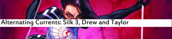 Alternating Currents: Silk 3, Drew and Taylor