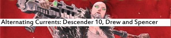 Alternating Currents: Descender 10, Drew and Spencer
