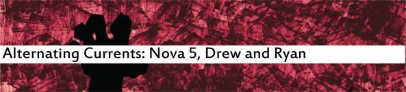 Alternating Currents: Nova 5, Drew and Ryan