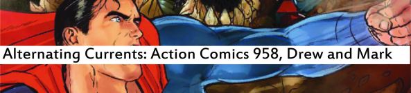 Alternating Currents: Action Comics 958, Drew and Mark