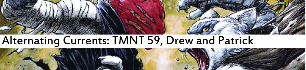 Alternating Currents: Teenage Mutant Ninja Turtles 59, Drew and Patrick
