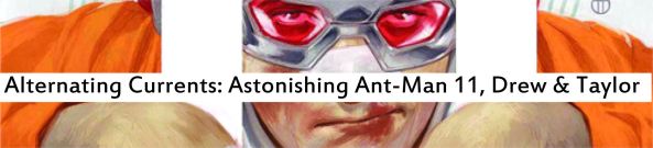 Alternating Currents: Astonishing Ant-Man 11, Drew and Taylor