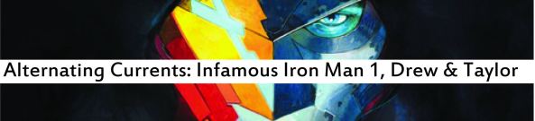 Alternating Currents: Infamous Iron Man 1, Drew and Taylor