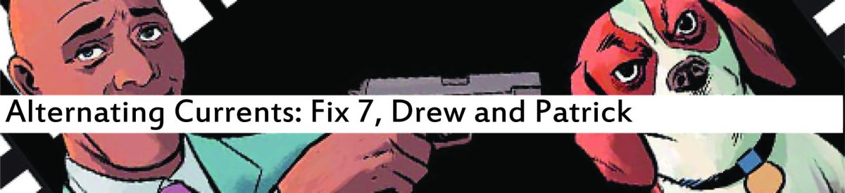 Alternating Currents: The Fix 7, Drew and Patrick