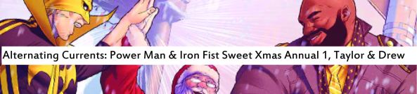 Alternating Currents: Power Man and Iron Fist Sweet Christmas Annual 1, Taylor and Drew