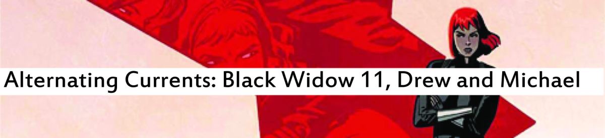 Alternating Currents: Black Widow 11, Drew and Michael