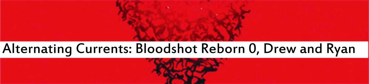 Alternating Currents: Bloodshot Reborn 0, Drew and Ryan D.