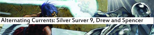 Alternating Currents: Silver Surfer 9, Drew and Spencer